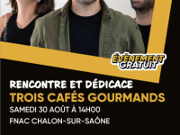 Rencontre et dédicace avec Trois Cafés Gourmands ce samedi 30 août  à la FNAC de Chalon 