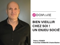 Ex cadre dans l’industrie, Thierry VENIER se lance dans l’entrepreneuriat et est désormais franchisé DOMetVIE !