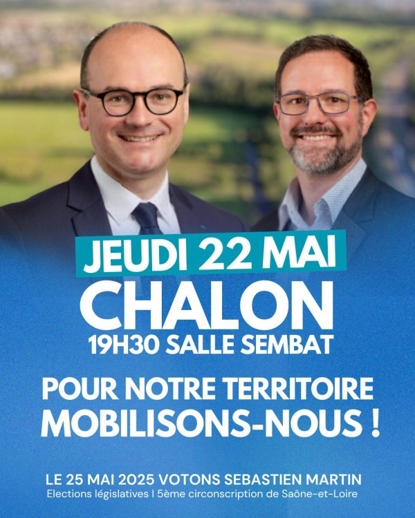 LEGISLATIVES - 5e circonscription de Saône et Loire - Sébastien Martin en réunion publique ce jeudi soir à Chalon