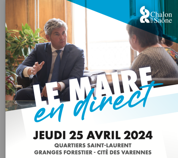 MAIRE EN DIRECT - Les quartiers Saint-Laurent/Granges Forestiers/ Cité des Varennes pour le prochain rendez-vous le jeudi 25 avril 