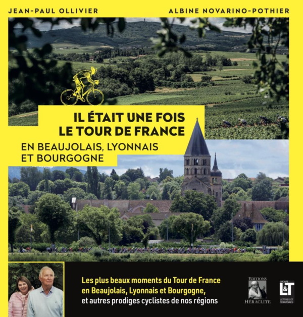 TOUR DE FRANCE - Il était une fois le Tour de France en Beaujolais, Lyonnais et Bourgogne met en lumière trois territoires cyclistes trop peu racontés