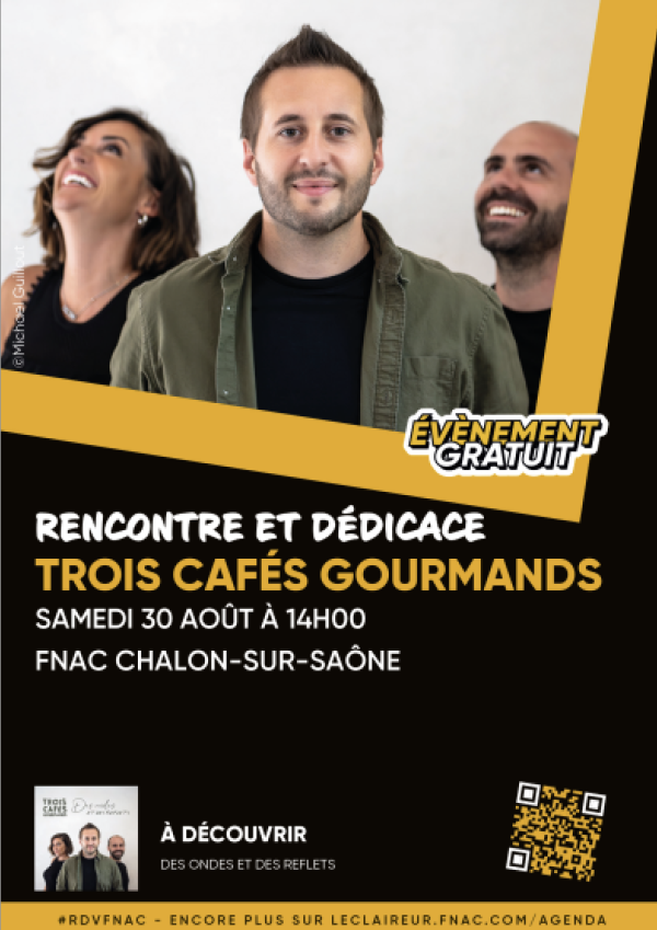 Rencontre et dédicace avec Trois Cafés Gourmands ce samedi 30 août  à la FNAC de Chalon 