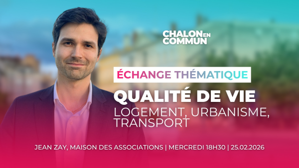 MUNICIPALES 2026 - Chalon en Commun vous invite à échanger sur la qualité de vie à Chalon
