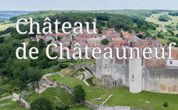 Château de Châteauneuf : Fermeture provisoire du 1er janvier au 1er mai 2023