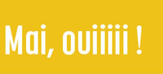 Mai, ouiiiii! On se voit le 19 mai ?