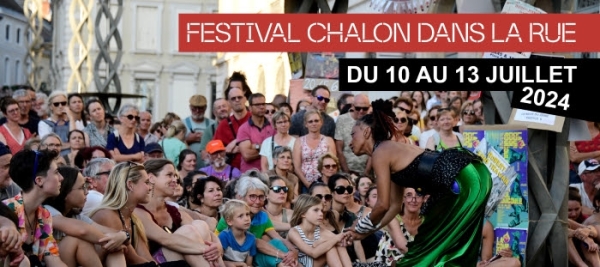 Le prochain festival ‘Chalon Dans la Rue’ aura lieu du mercredi 10 juillet au samedi 13 juillet 2024