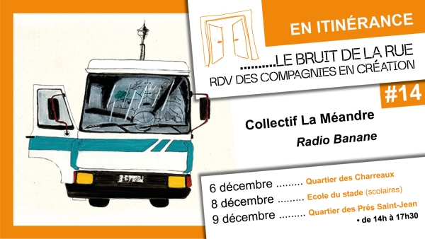 L’équipe du festival ‘Chalon Dans la Rue’ vous informe des  Prochains ‘Bruits de la rue’ #14 ‘Radio Banane’  le 6, 8 et 9 décembre.