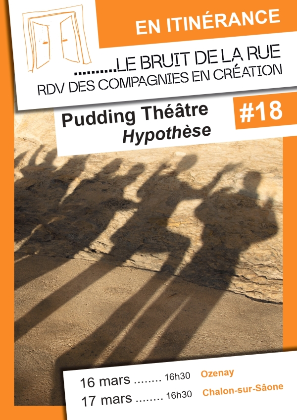 Chalon dans la Rue: LE BRUIT DE LA RUE  #18 / Pudding Théâtre -  Hypothèse