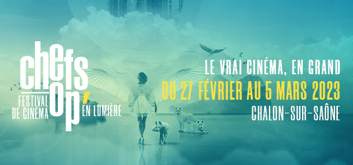 J – 7 : Le festival de cinéma CHEFS OP’ EN LUMIÈRE