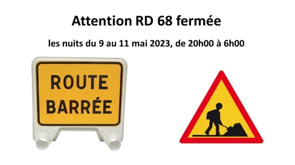 Attention RD 68 fermée pour travaux les nuits du 9 au 11 mai 2023, de 20h00 à 6h00.