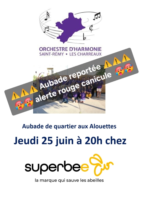 L'aubade de l'Harmonie St Rémy/les Charreaux à Superbee jeudi 25 juin est REPORTEE
