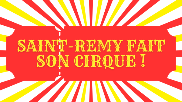  " Saint-Rémy fait son cirque ! "    Vendredi 1er août, à partir de 19h sur la place de la Mairie,.