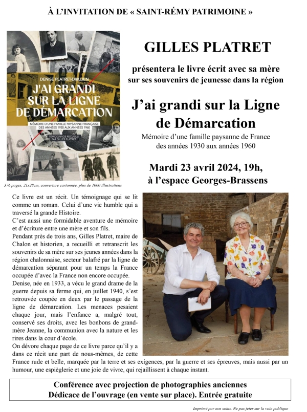 A l’invitation de "Saint-Rémy Patrimoine", mardi 23 avril 2024 à 19h, à l’espace Georges Brassens, Gilles Platret présentera son livre « J’ai grandi sur la Ligne de Démarcation ».
