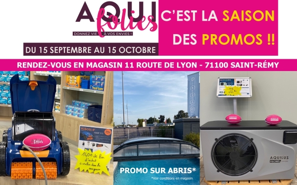 AQUIFOLIES chez Aquilus Piscines et Spas à Saint-Rémy : Vous avez jusqu’au 15 octobre 2023 pour profiter d’une avalanche de Promos !