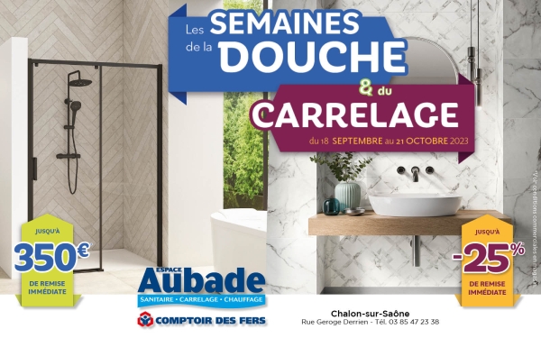 Ne ratez pas les « Semaines de la Douche & du Carrelage » de l’Espace Aubade Comptoir des Fers à Chalon/Saône !