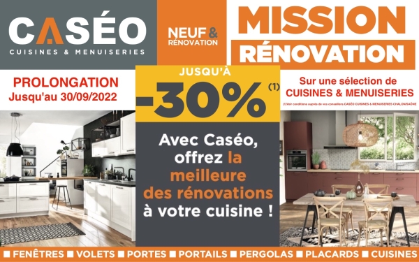 PROLONGATION des OFFRES Caséo Cuisines & Menuiseries Chalon/Saône jusqu’au 30 septembre 2022 !