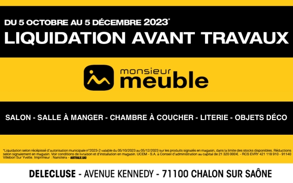 Liquidation Avant Travaux chez Monsieur Meuble Delécluse Chalon/Saône : DERNIÈRE LIGNE DROITE pour faire des affaires !