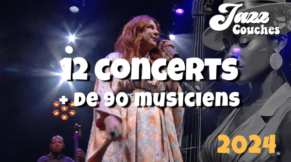 JAZZ À COUCHES 2024 : un petit avant-goût de ce que vos oreilles vont apprécier du 3 au 6 juillet 2024