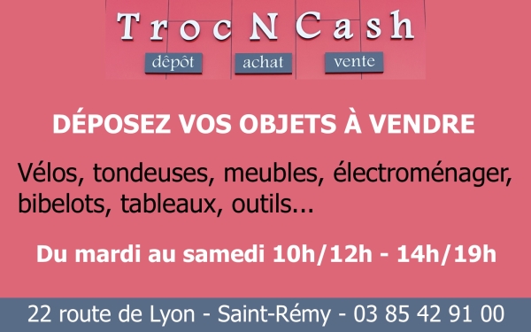 URGENT ! Troc N Cash Chalon/Saône, recherche pour sa clientèle, des objets qui sont peut-être chez vous !
